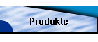 Produkte